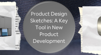 Why Companies Use Product Design Sketches during New Product Development and Design 