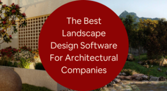 The Best Landscape Design Rendering Software Available for Architectural Companies