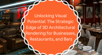 Unlocking Visual Potential: The Strategic Edge of 3D Architectural Rendering for Businesses, Restaurants, and Bars