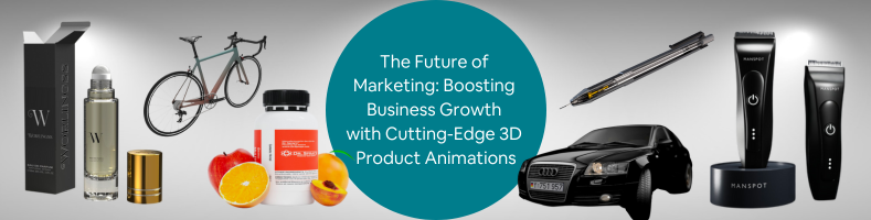 The Future of Marketing: Boosting Business Growth with Cutting-Edge 3D Product Animations