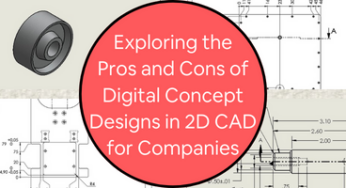 Exploring Pros and Cons of Digital Concept Designs in 2D CAD for Companies