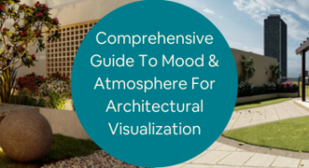 Architectural Visualization Services: A Complete Comprehensive Guide to Mood and Atmosphere