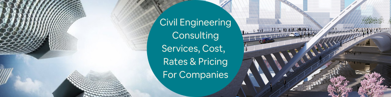 Civil Engineering Consulting Services, Cost, Rates, and Pricing