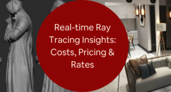 Real-Time Ray Tracing Insights: Complete Costs, Pricing and Rates Companies Considering RTX
