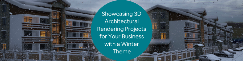 Showcasing 3D Architectural Rendering Projects for Your Business with a Winter Theme