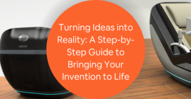 inventionTurning Ideas into Reality: A Step-by-Step Guide to Bringing Your Invention to Life
