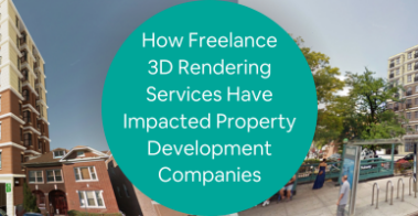 How Freelance 3D Rendering Services Have Impacted Property Development Companies