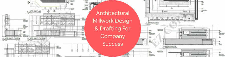 millwork drafting and drawing service experts