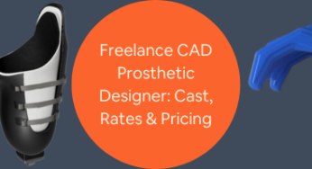 Freelance CAD Prosthetic Designer: Complete List of Cost, Rates, and Pricing for Individuals and Companies