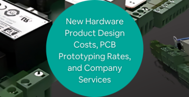 New Hardware Product Design Costs, PCB Prototyping Rates, and Company Services