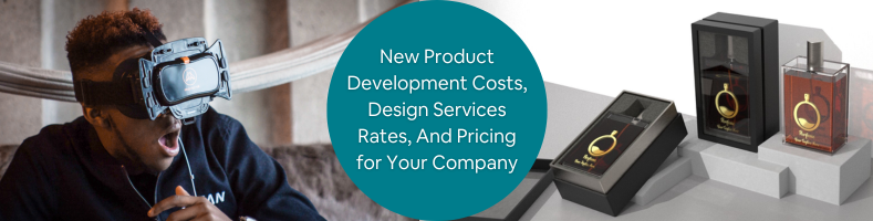 New Product Development Costs, Design Services Rates, And Pricing for Your Company