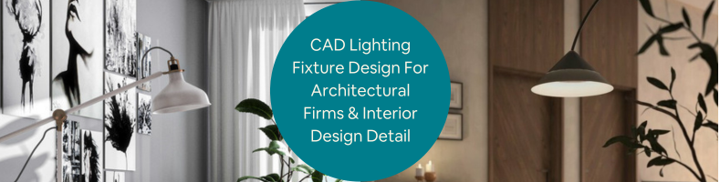 CAD lighting fixture design services