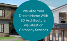 Visualize Your Dream Home With 3D Architectural Visualization Company Services (1)
