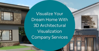 Visualize Your Dream Home With 3D Architectural Visualization Company Services (1)