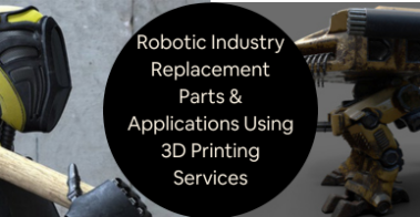 3d printing services for the robotic industry