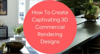 How to Create Captivating 3D Commercial Rendering Architecture Designs for Companies