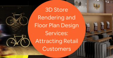 3D Store Rendering and Floor Plan Design Services Attracting Retail Customers