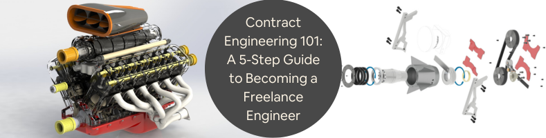 Contract Engineering 101 A 5-Step Guide to Becoming a Freelance Engineer