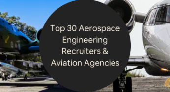 Top 30 Aerospace Engineering Recruiters & Aviation Agencies Recruiting at US Companies