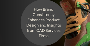 How Brand Consistency Enhances Product Design and Insights from CAD Services Firms