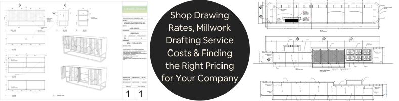 Shop Drawing Rates Millwork Drafting Service Costs Finding the Right Pricing for Your Company