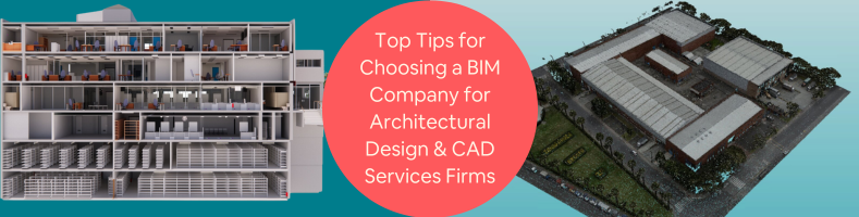 Top Tips for Choosing a BIM Company for Architectural Design CAD Services Firms