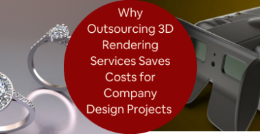 Why Outsourcing 3D Rendering Services Saves Costs for Company Design Projects