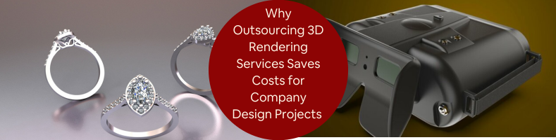 Why Outsourcing 3D Rendering Services Saves Costs for Company Design Projects