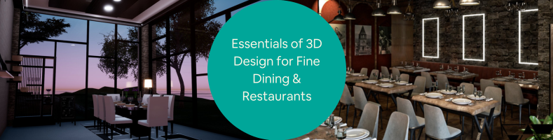 Essentials of 3D Design for Fine Dining Restaurants What Makes a Restaurant Truly Stand Out