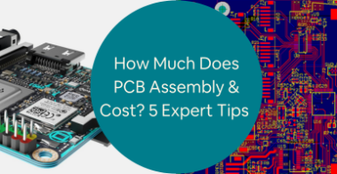 How Much Does PCB Assembly Cost 5 Expert Tips to Reduce Rates and Pricing for Design Companies