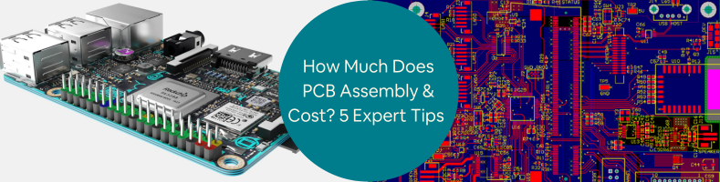 How Much Does PCB Assembly Cost 5 Expert Tips to Reduce Rates and Pricing for Design Companies