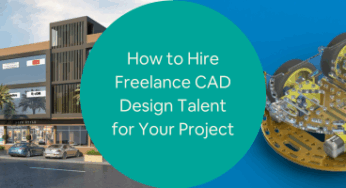 How to Hire Freelance CAD Design Talent for Your Project: Tips for Design Companies and Firms