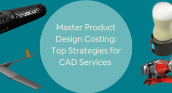Master Product Design Costing: Top Strategies for CAD Services Companies & Freelance Designers