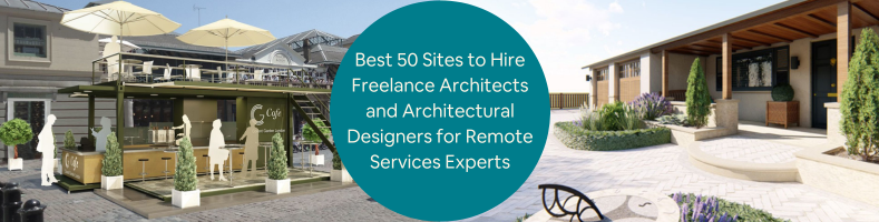 Best 50 Sites to Hire Freelance Architects and Architectural Designers for Remote Services Experts