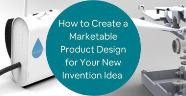 How to Create a Marketable Product Design for Your New Invention Idea with Design Agencies