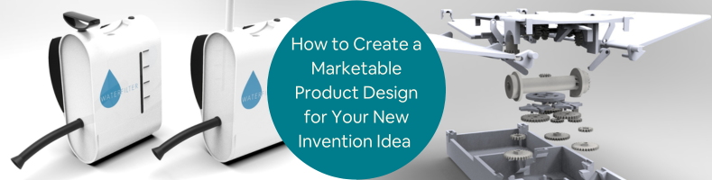 How to Create a Marketable Product Design for Your New Invention Idea with Design Agencies