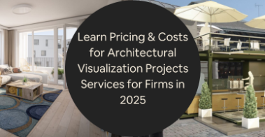 Learn Pricing Costs for Architectural Visualization Projects Services for Firms in 2025