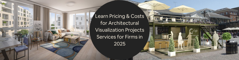 Learn Pricing Costs for Architectural Visualization Projects Services for Firms in 2025