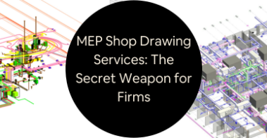 MEP Shop Drawing Services The Secret Weapon for Freelancers and Firms in Successful Building Construction