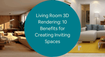 Living Room 3D Rendering: 10 Benefits for Creating Inviting Spaces with House Design Services