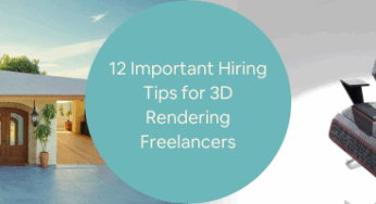 12 Important Hiring Tips for 3D Rendering Freelancers & 3D Modeling Service Companies 