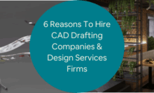 6 Reasons To Hire CAD Drafting Companies Design Services Firms