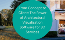 From Concept to Client The Power of Architectural Visualization Software for 3D Services