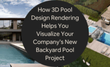 How 3D Pool Design Rendering Helps You Visualize Your Companys New Backyard Pool Project 2