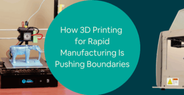 How 3D Printing for Rapid Manufacturing Is Pushing Boundaries at Product Design Services Firms