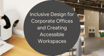 Inclusive Design for Corporate Offices and Creating Accessible Workspaces with Engineering Firms