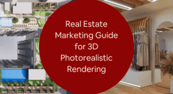 Real Estate Marketing Guide for 3D Photorealistic Rendering Services at Companies