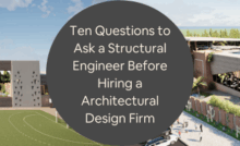 Ten Questions to Ask a Structural Engineer Before Hiring a Architectural Design Firm