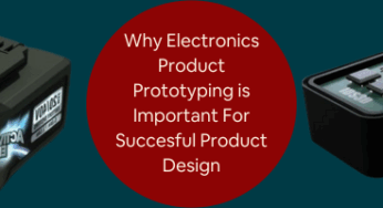 Why Electronics Product Prototyping Is Important for Successful Product Development at PCB Design Companies