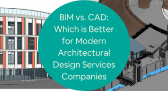 BIM vs. CAD: Which is Better for Modern Architectural Design Services Companies